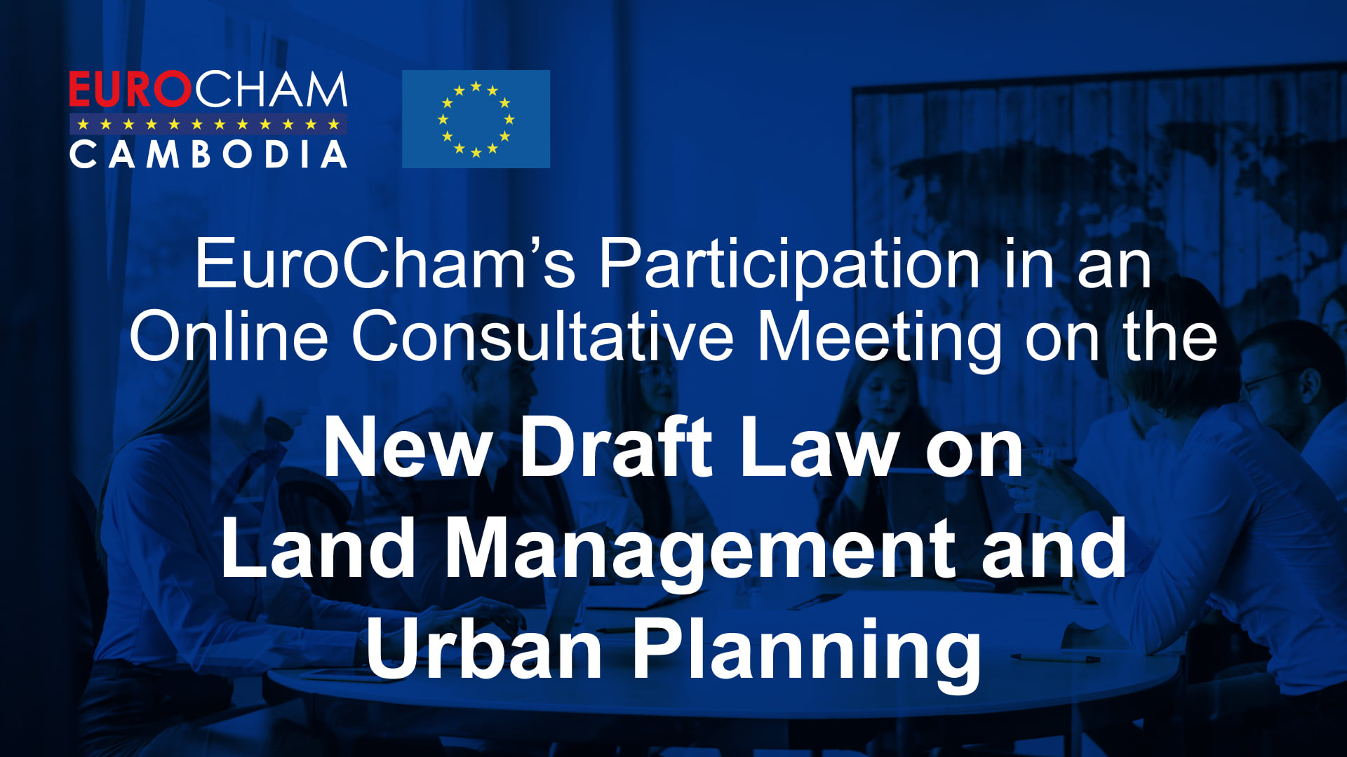 EuroCham Cambodia joins consultative meeting on new draft Law on Land Management and Urban Planning (MK)
